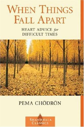 when things fall apart heart advice for difficult times shambhala classics 119190714084881